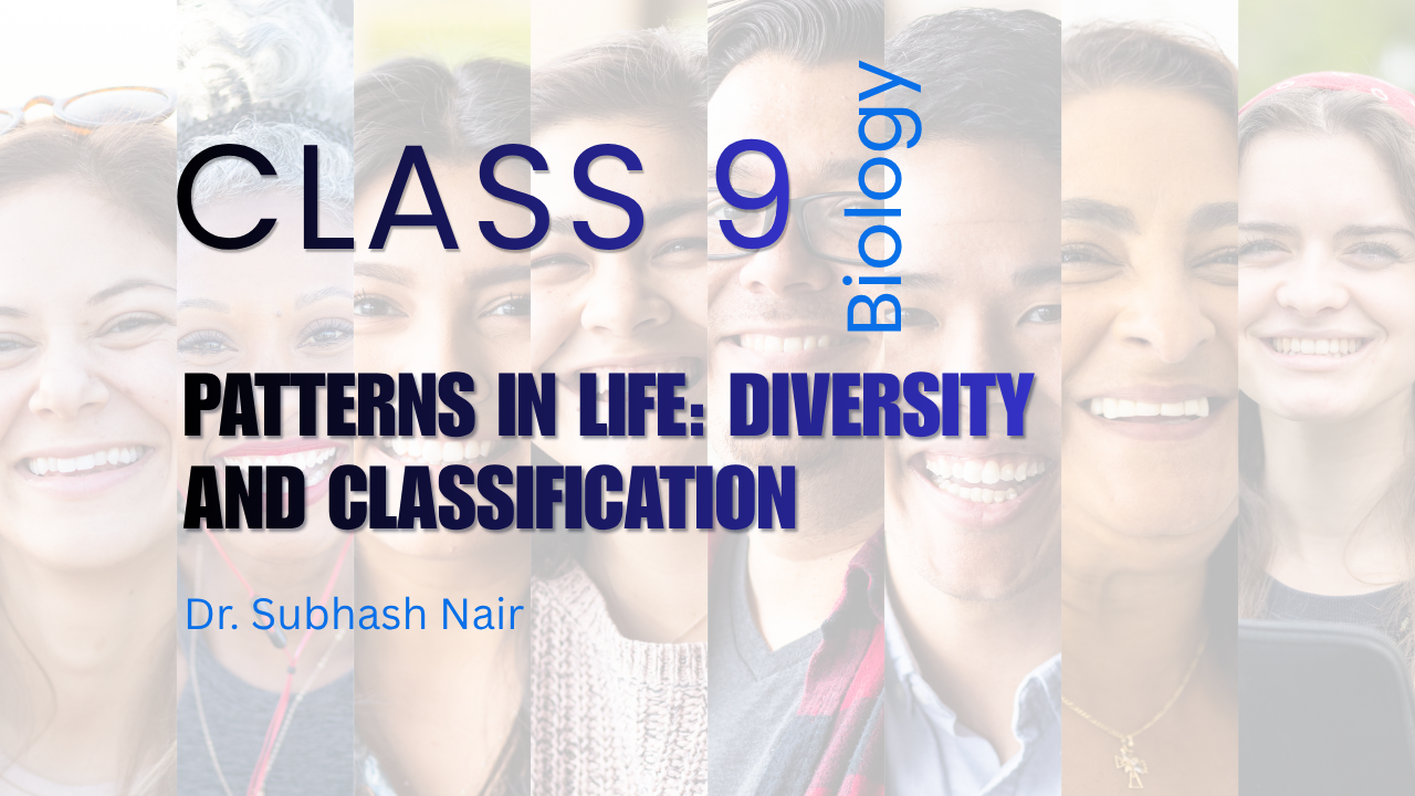 Class 9 Patterns in Life: Diversity and Classification